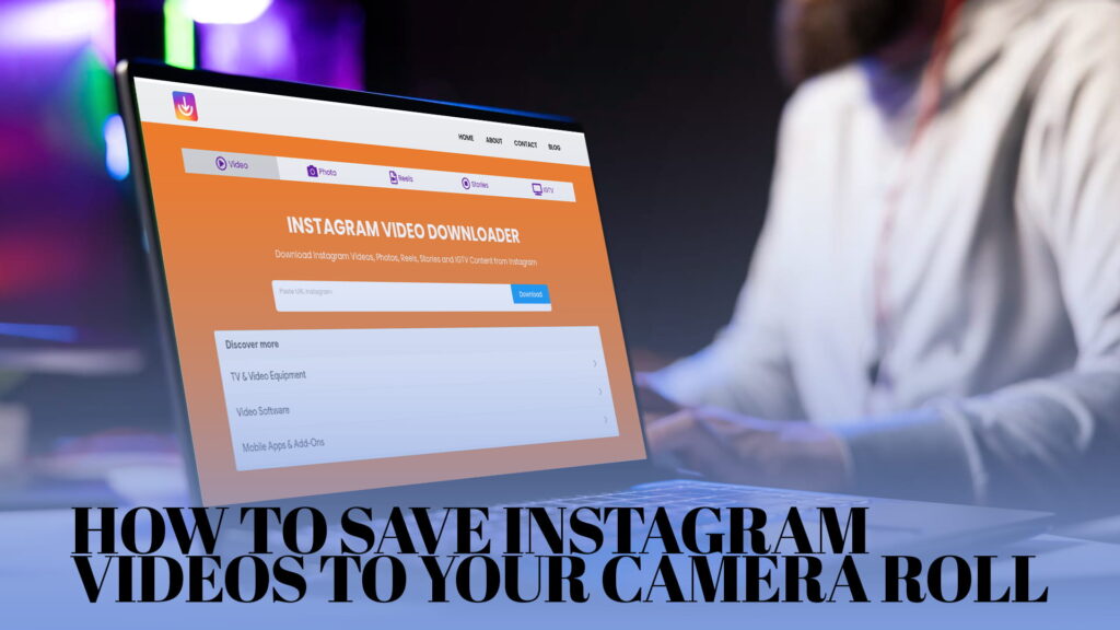 How to Save Instagram Videos to Your Camera Roll