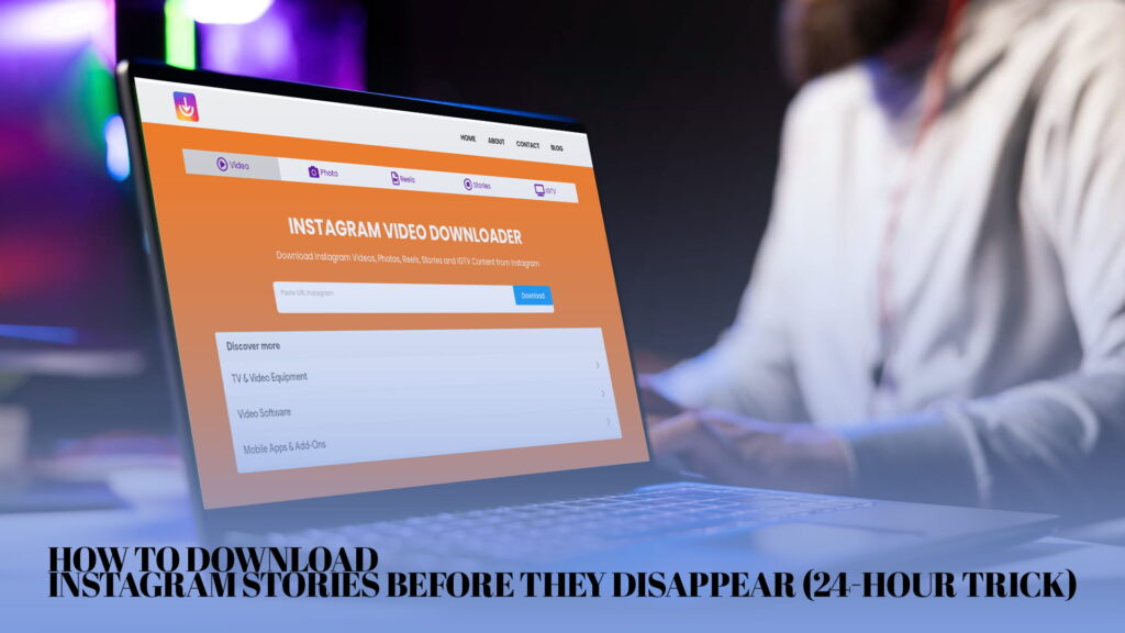 How to Download Instagram Stories Before They Disappear (24-Hour Trick)